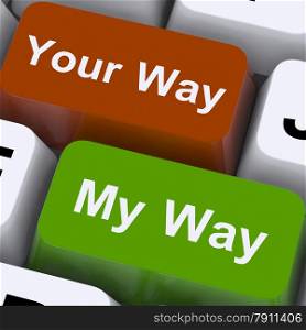 My Or Your Way Keys Show Conflict Or Disagreement. My Or Your Way Keys Showing Conflict Or Disagreement