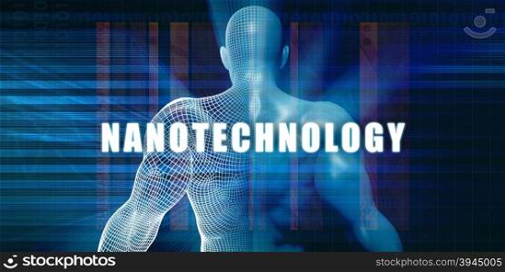 Nanotechnology as a Futuristic Concept Abstract Background. Nanotechnology