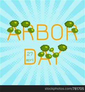 National Arbor Day. Text Arbor Day in the form of trees. On a blue background. Pop art style. For banners, invitations, blogs. National Arbor Day. Text Arbor Day in the form of trees