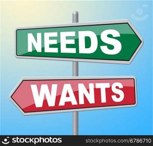 Needs Wants Signs Representing Would Like And Require