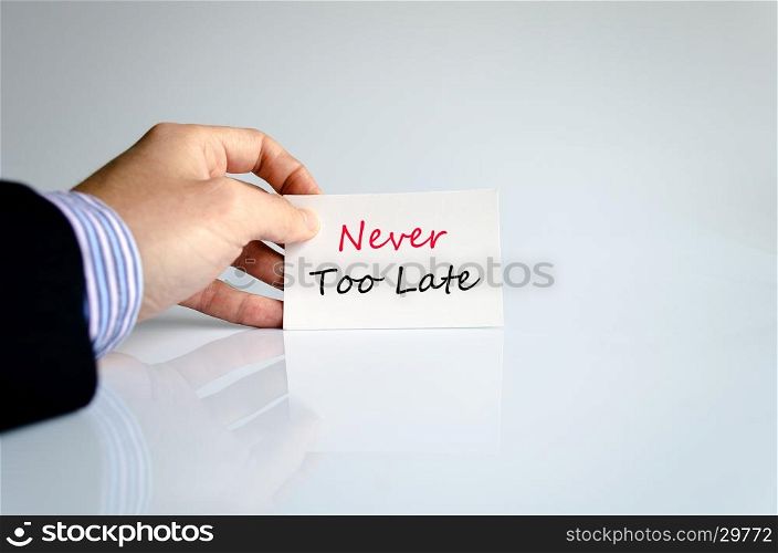 Never too late text concept isolated over white background