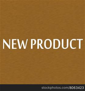 New product white wording on Background Brown wood