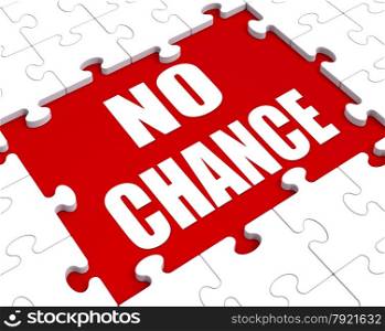 . No Chance Puzzle Showing Refusal Rejected Or Never