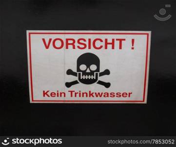 No drinking water sign. Vorsicht Kein Trinkwasser sign meaning No drinking water