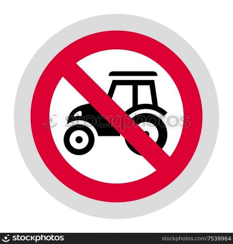 No tractor forbidden sign, modern round sticker. Forbidden sign, modern round sticker