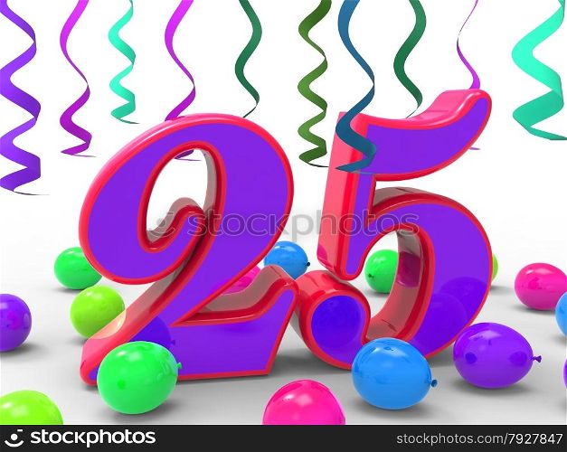 Number Twenty Five Party Means Birthday Party Or Celebration