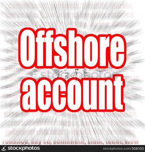 Offshore account word with zoom in effect as background, 3D rendering
