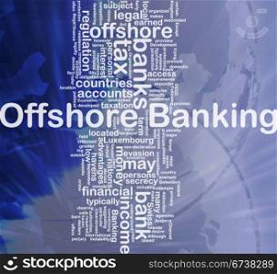 Offshore banking background concept. Background concept wordcloud illustration of offshore banking international