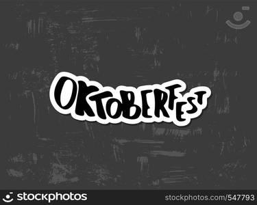 Oktoberfest lettering composition. Handwritten sticker text on textured dark background. Vector illustration.