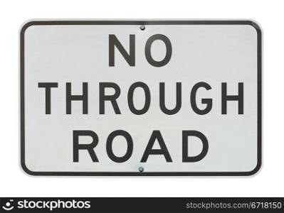 old no through road traffic sign isolated on a white background.