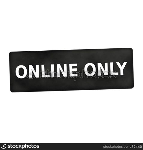 ONLINE ONLY white wording on black background