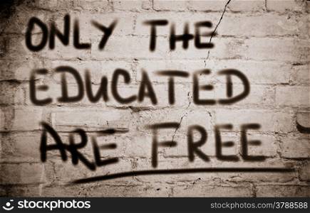 Only The Educated Are Free Concept