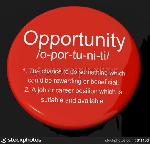 Opportunity Definition Button Showing Chance Possibility Or Career Position. Opportunity Definition Button Shows Chance Possibility Or Career Position