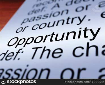 Opportunity Definition Closeup Showing Chance. Opportunity Definition Closeup Shows Chance Possibility Or Career Position