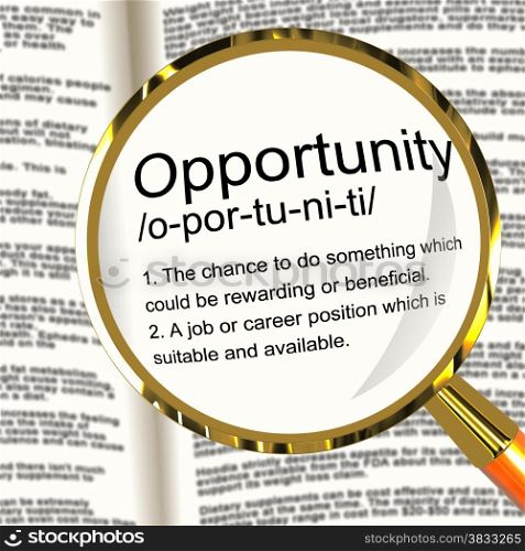 Opportunity Definition Magnifier Showing Chance Possibility Or Career Position. Opportunity Definition Magnifier Shows Chance Possibility Or Career Position