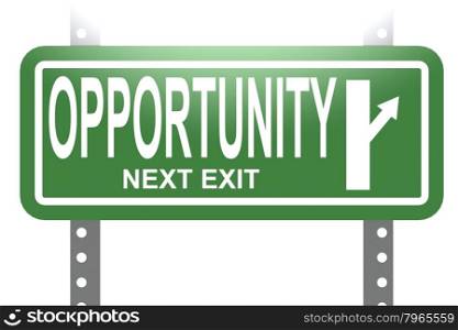 Opportunity green sign board isolated image with hi-res rendered artwork that could be used for any graphic design.