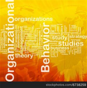 Organizational behavior background concept. Background concept wordcloud illustration of organizational behavior international