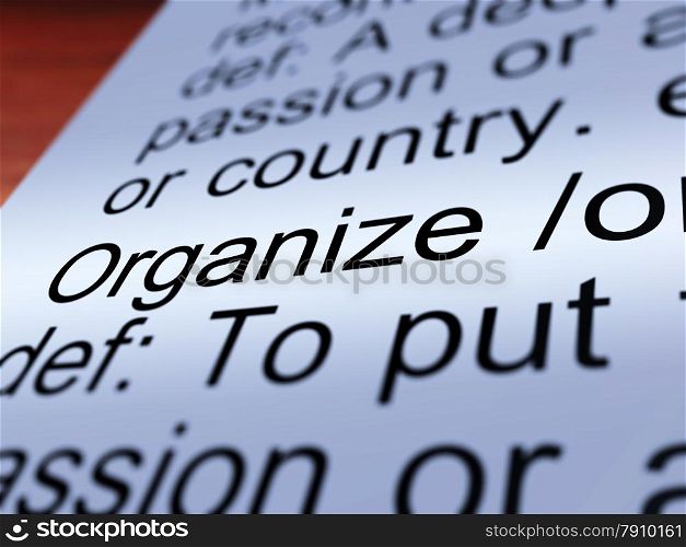 Organize Definition Closeup Showing Managing. Organize Definition Closeup Shows Managing Or Arranging Into Structure