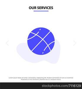 Our Services Basketball, Ball, Game, Education Solid Glyph Icon Web card Template