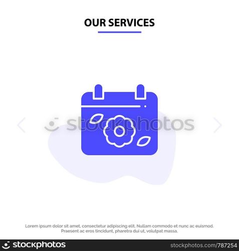 Our Services Calendar, Flower, Date, Spring Solid Glyph Icon Web card Template
