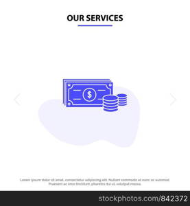Our Services Dollar, Coins, Finance, Money, Business Solid Glyph Icon Web card Template