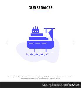 Our Services Ship, Boat, Cargo, Construction Solid Glyph Icon Web card Template