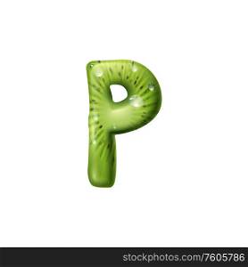P letter kiwi fruit isolated alphabet symbol. Vector p ABC exotic food and aqua drops. Letter P kiwi with seeds isolated font water drop