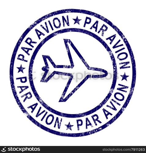 Par Avion Stamp Shows Correspondence Overseas By Plane. Par Avion Stamp Showing Correspondence Overseas By Plane