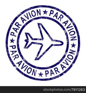 Par Avion Stamp Shows Correspondence Overseas By Plane. Par Avion Stamp Showing Correspondence Overseas By Plane
