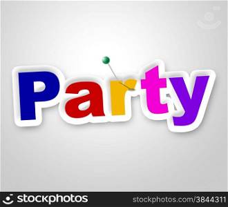 Party Sign Showing Placard Celebration And Cheerful