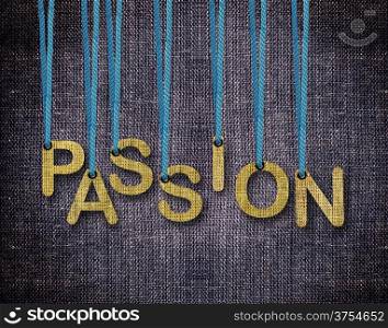 Passion Letters hanging strings with blue sackcloth background.. Passion