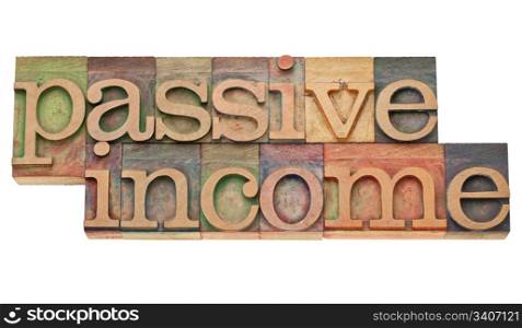 passive income - financial concept - isolated text in vintage wood letterpress printing blocks