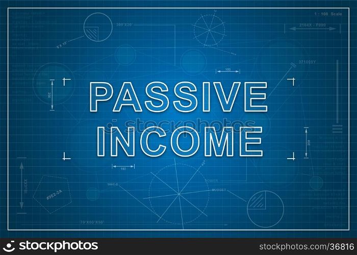 Passive income on paper blueprint background, business concept