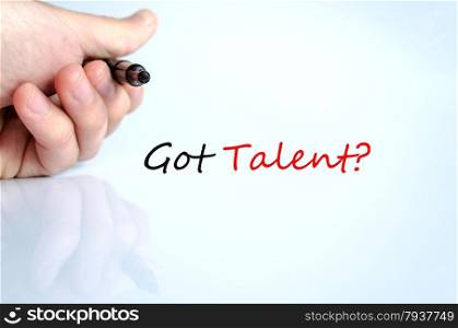 Pen in the hand isolated over white background and text concept got talent?