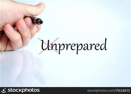 Pen in the hand isolated over white background Prepared Not Unprepared