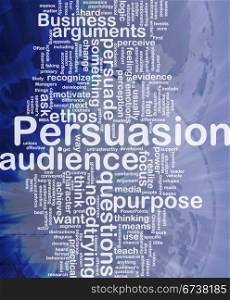 Persuasion background concept. Background concept wordcloud illustration of persuasion international