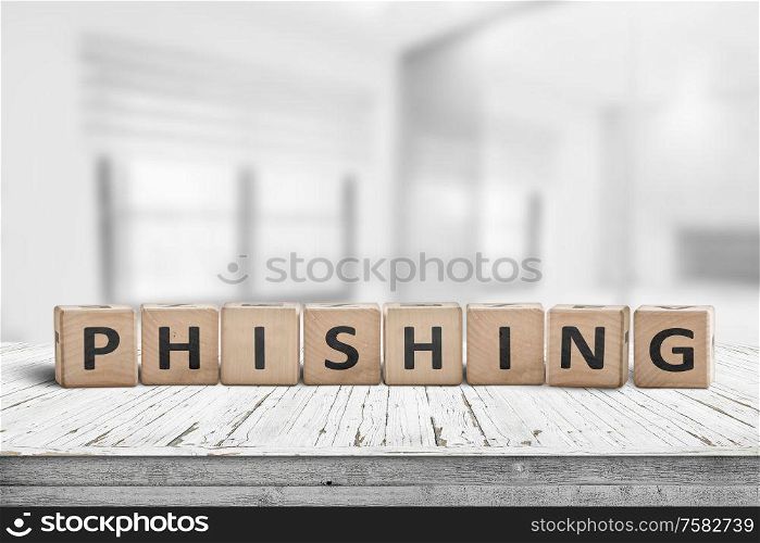 Phishing scam sign on a wooden table in a bright office with blocks