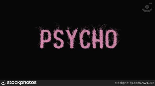 Pink Psycho text over dark background. Scribble art style, typography illustration, messy drawn font type, creative hipster interpretation. Emotional disease concept, different view, schizophrenia.
