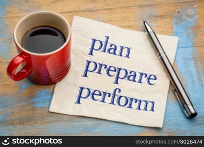 plan, prepare, perform - handwriting on a napkin with a cup of espresso coffee