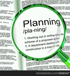 Planning concept icon means preparation and organisation of a project. Arrangements or blueprint of the strategic objectives - 3d illustration. Planning Definition Magnifier Showing Organizing Strategy And Scheme