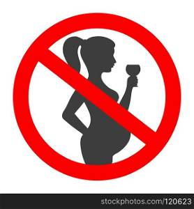 Pregnant no drinking alcohol. No alcoholic drink on pregnancy period vector sign with pregnant woman silhouette. Pregnant no drinking alcohol sign