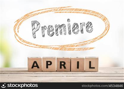 Premiere in april launch sign made of wooden cubes