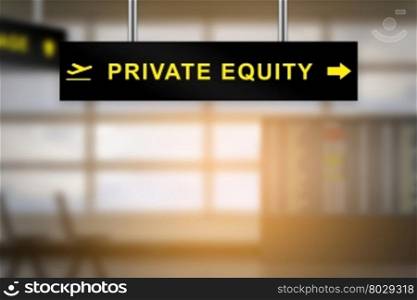 private equity on airport sign board with blurred background and copy space