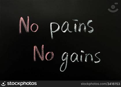 Proverb of no pains, no gains written in chalk on a blackboard