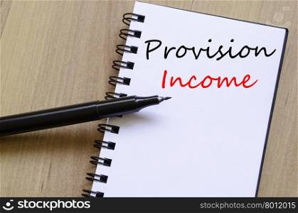 Provision income text concept write on notebook
