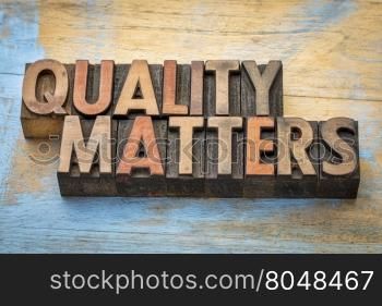quality matters word abstract - text in vintage letterpress wood type printing blocks
