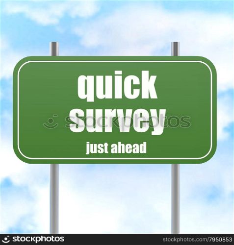 Quick survey, just ahead green road sign image with hi-res rendered artwork that could be used for any graphic design.