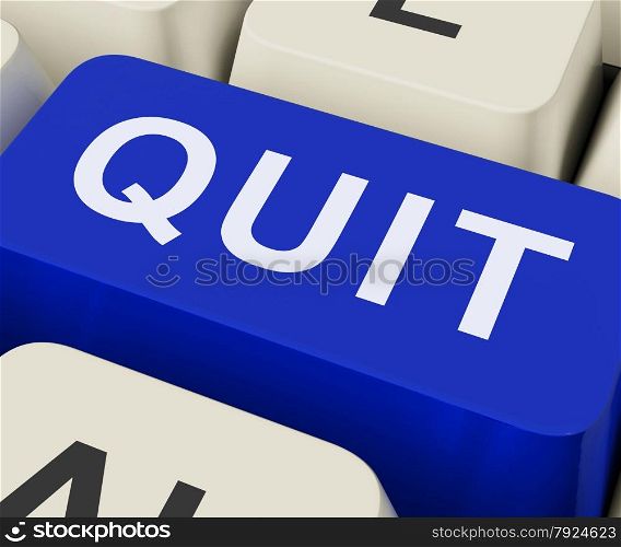 Quit Key Showing Exit Resign Or Give Up