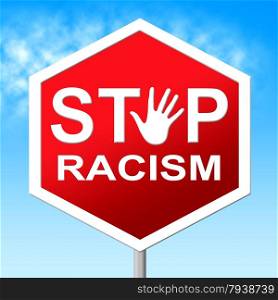 Racism Stop Representing Stopped Caution And Warning