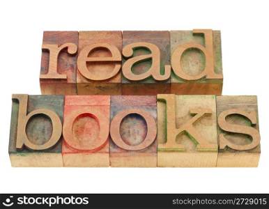read books suggestion in vintage wood letterpress printing blocks, isolated on white